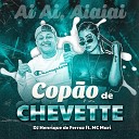 DJ Henrique de Ferraz MC Mari - Cop o de Chevette Ai Ai Aiaiai