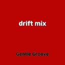 Gentle Groove - drift mix