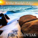 Andrew Glovyak - At the World s Edge