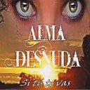 Alma Desnuda - Si Voy a Perderte