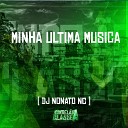 DJ Nonato NC - Minha Ultima Musica