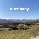 Gentle Groove - duet baby