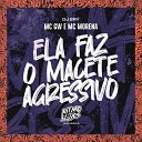 MC GW MC Morena DJ Ery - Ela Faz o Macete Agressivo