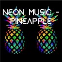 Neon Music - Pineapple