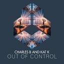 Charles B KAT K - Out Of Control