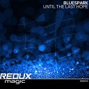 Bluespark - Until The Last Hope Extended Mix