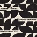 Alex Konstantinov - Loose Gravity Original Mix