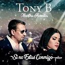 TONY B Martha Heredia - Si No Est s Conmigo