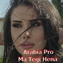 Arabia Pro - Ma Tegi Hena