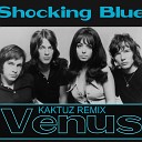Shocking Blue - Venus KaktuZ Remix