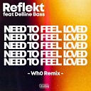 Reflekt Wh0 feat Delline Bass - Need To Be Loved Wh0 Remix