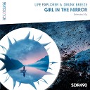 Life Explorer CN Drunk Breeze - Girl In The Mirror Extended Mix