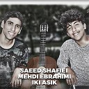 Saeed Shafiei feat Mehdi Ebrahimi - Iki Asik