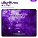 Mikey Dickens - Amplified Extended Mix