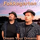 Fokkegarten - Dream Your Dreams Radio Version