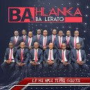 Bahlanka Ba Lerato - Ke Buletswe Phatlalatsa