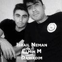 Israil Neman feat Elmin M - Darixdim