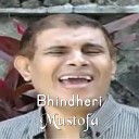 Bhindheri - Mustofa