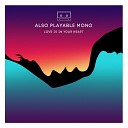 Also Playable Mono - Love Is In Your Heart Extended Mix