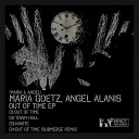 Angel Alanis Maria Goetz - Out Of Time Submerge Remix