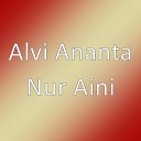Alvi Ananta - Nur Aini