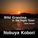 Nobuya Kobori - Wild Grandma in the Night Town Japan Version