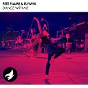 Pete Flame FlyMyk - Dance With Me