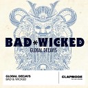Global Deejays - Bad Wicked
