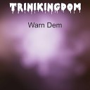 Trinikingdom - Warn Dem