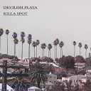 DEVILISH PLAYA - Killa Spot