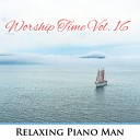 Relaxing Piano Man - I Am Thine O Lord