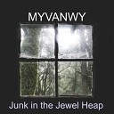 MYVANWY - Junk in the Jewel Heap