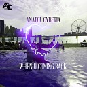Anatol Cyberia - When U Coming Back Radio Edit