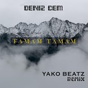 Deniz Cem - Tamam Tamam Yako Beatz Instrumental Remix