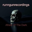 runngunrecordings - Afraid of the Dark