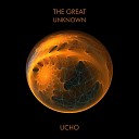 UCHO - The Great Unknown
