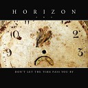 Horizon - The Time Passes You by