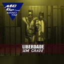 Mc GGe feat Mano Tim - Liberdade Sem Grade