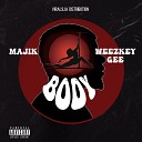 Majik feat Weezkey Gee - Body feat Weezkey Gee