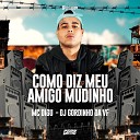 MC DIGU Dj Gordinho Da VF Mc Choros - Como Diz Meu Amigo Mudinho