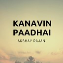 Akshay Rajan Visvesh Gokul Vignesh Selvam - Kanavin Paadhai