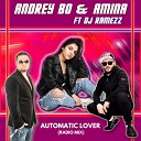 Andrey Bo Amina feat DJ Ramezz - Automatic Lover Radio Mix