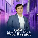 Firuz Rasulov - Padar feat Bahrom Ghafuri Bakha 84