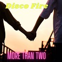 Disco Fire - More Than Two