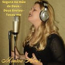 Cantora Monica Alves - Segura na M o de Deus Deus Enviou Tocou Me