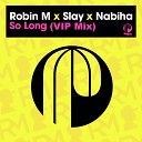 Robin M Slay Nabiha - So Long VIP Mix Radio Edit