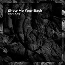 Lutha King - Show Me Your Back