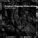 Chapman Ezinga - Prophet Chapman Elisha Africa