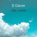 D Daron - Like a Snow