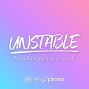 Sing2piano - Unstable (Higher Key) [Originally Performed by Justin Bieber & The Kid LAROI] (Piano Karaoke Version)